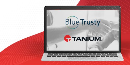 BlueTrusty, filiale cybersécurité d’ITS Group, devient le premier Managed Services Provider (MSP) en France pour Tanium