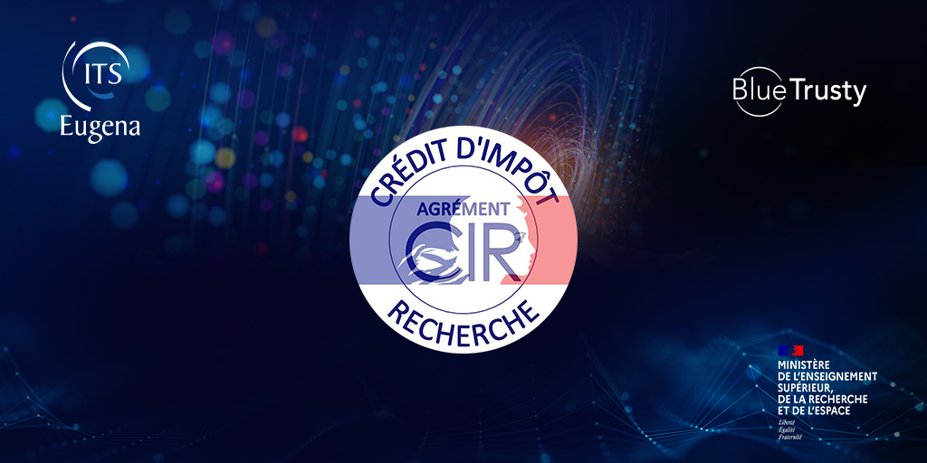 ITS Eugena & BlueTrusty obtiennent l’agrément Crédit Impôt Recherche (CIR)