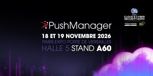 PushManager au salon Cloud & Cyber Security Expo 2026| Stand A60 | 18 & 19 novembre 2026